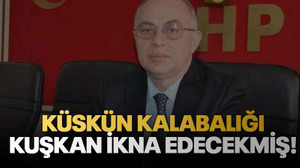 Küskün kalabalığı Kuşkan ikna edecekmiş!